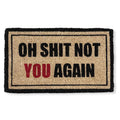 Oh Shit, Not You Again, Doormat 18X30