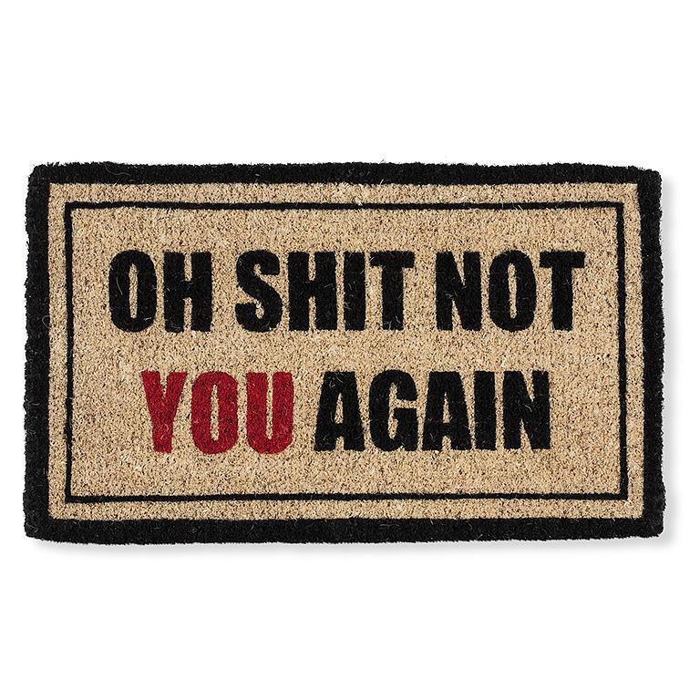 Oh Shit, Not You Again, Doormat 18X30