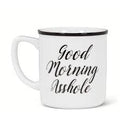 Good Morning A**hole mug