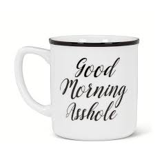 Good Morning A**hole mug